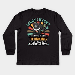 Tasmanian Devil lovers Sorry I Wasn't Listening I Was Thinking About Tasmanian Devil Kids Long Sleeve T-Shirt